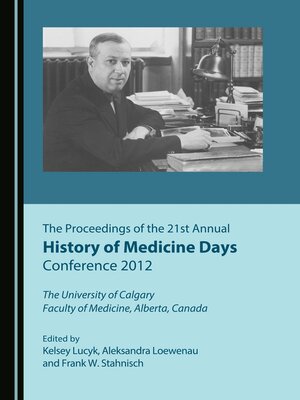 cover image of The Proceedings of the 21st Annual History of Medicine Days Conference 2012